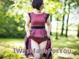 IWasMadeForYou