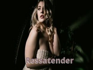 Rossatender
